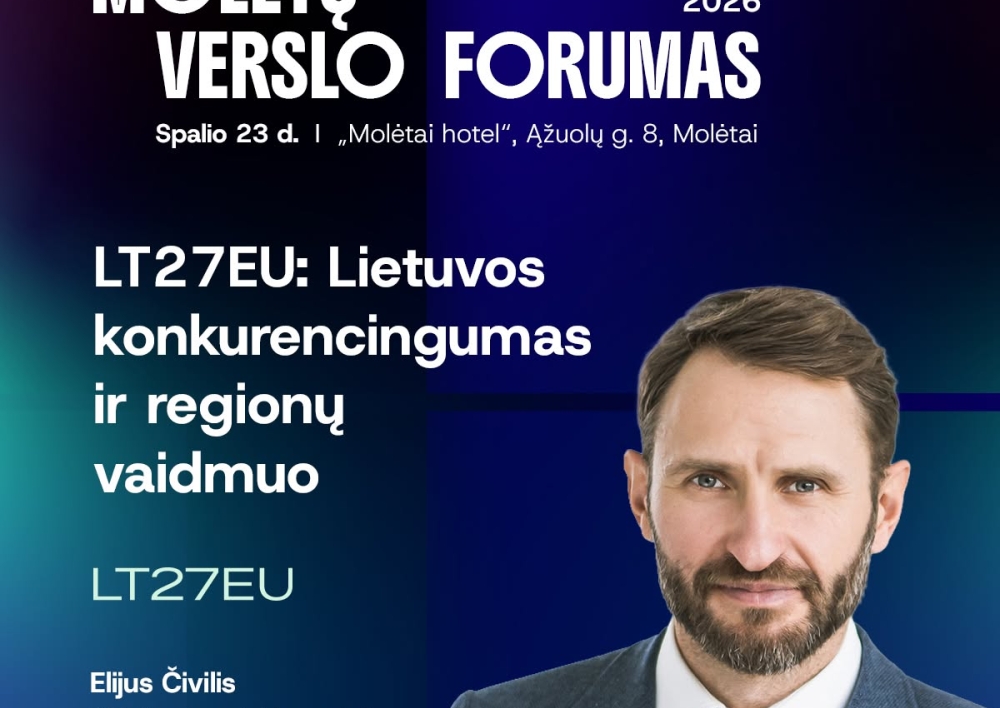 Molėtų verslo forume – Elijaus Čivilio pranešimas „LT27EU: Lietuvos konkurencingumas ir regionų vaidmuo“