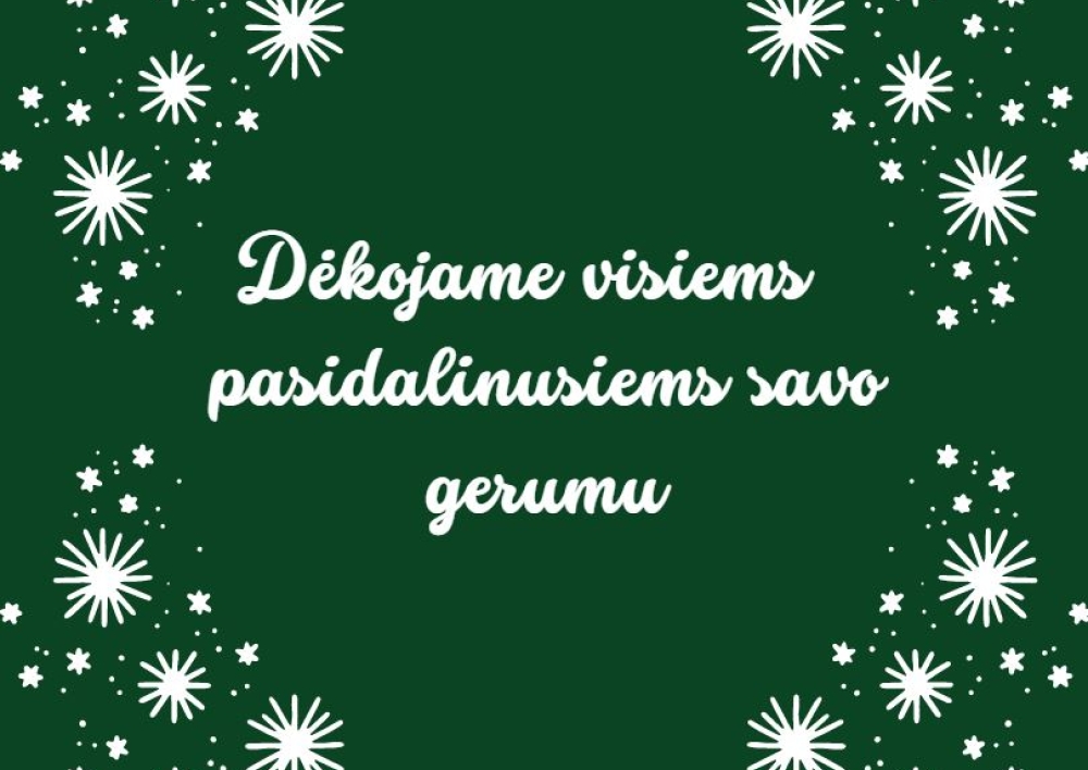 Dėkojame visiems pasidalinusiems savo gerumu