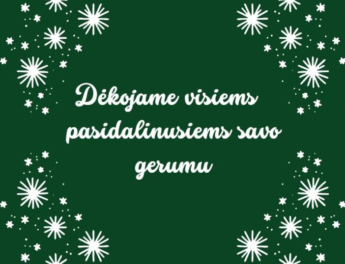 Dėkojame visiems pasidalinusiems savo gerumu