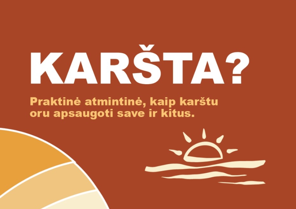„KARŠTA?“ – praktinė atmintinė gyventojams, kaip apsaugoti save ir kitus karštų orų metu